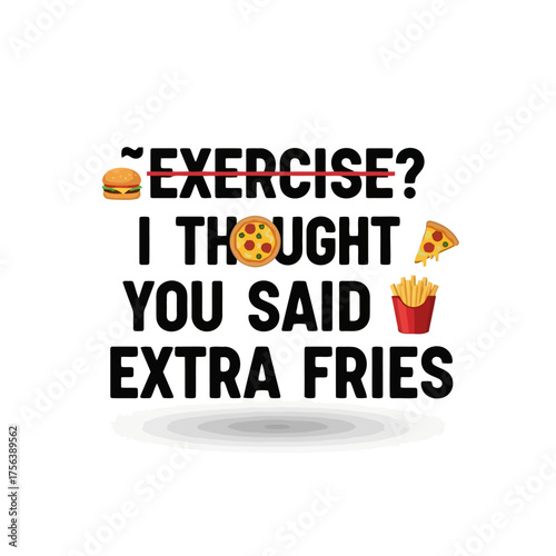 Vector art of humorous quote about exercise and extra fries