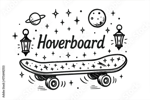 Hoverboard Galaxy Art. Hand-drawn hoverboard with sparkles, planets, and lanterns, center word “Hoverboard” in black and white