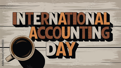 Vector art of international accounting day celebrated with wooden background and coffee cup illustration