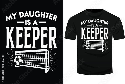 Daughter Is A Keeper Soccer Goal Goalkeeper Family Mom Dad Svg Design