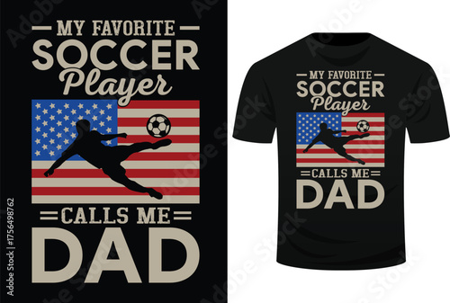 My Favorite Soccer Player Calls Me Dad USA Flag Svg Design