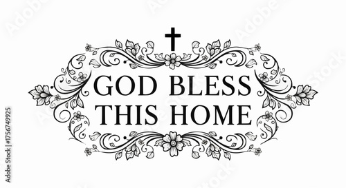 Elegant floral frame with cross says God Bless This Home, a beautiful religious art