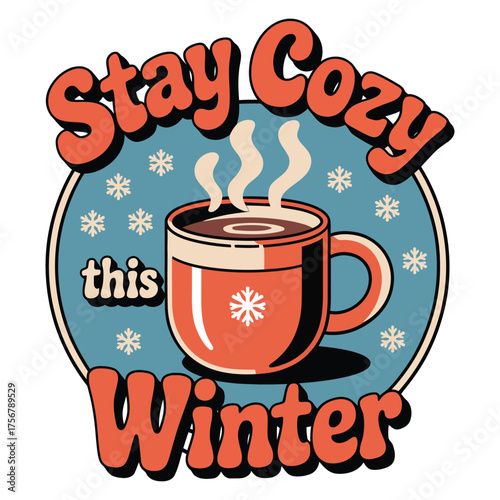 Stay Cozy This Winter" Retro Design with Steaming Hot Cocoa Mug and Snowflakes
