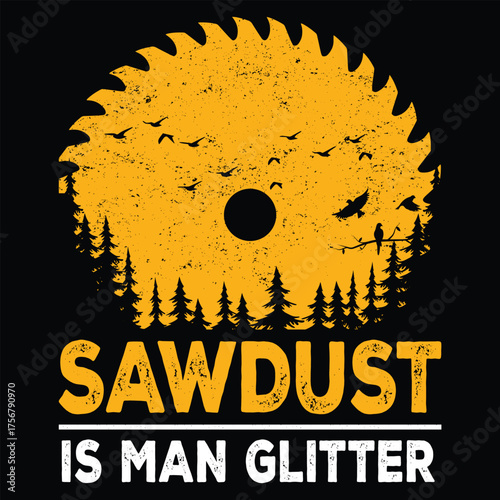 Sawdust is Man Glitter woodworker t-shirt design, father t-shirt design, 
