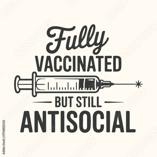 Vector art of fully vaccinated but still antisocial text with syringe illustration