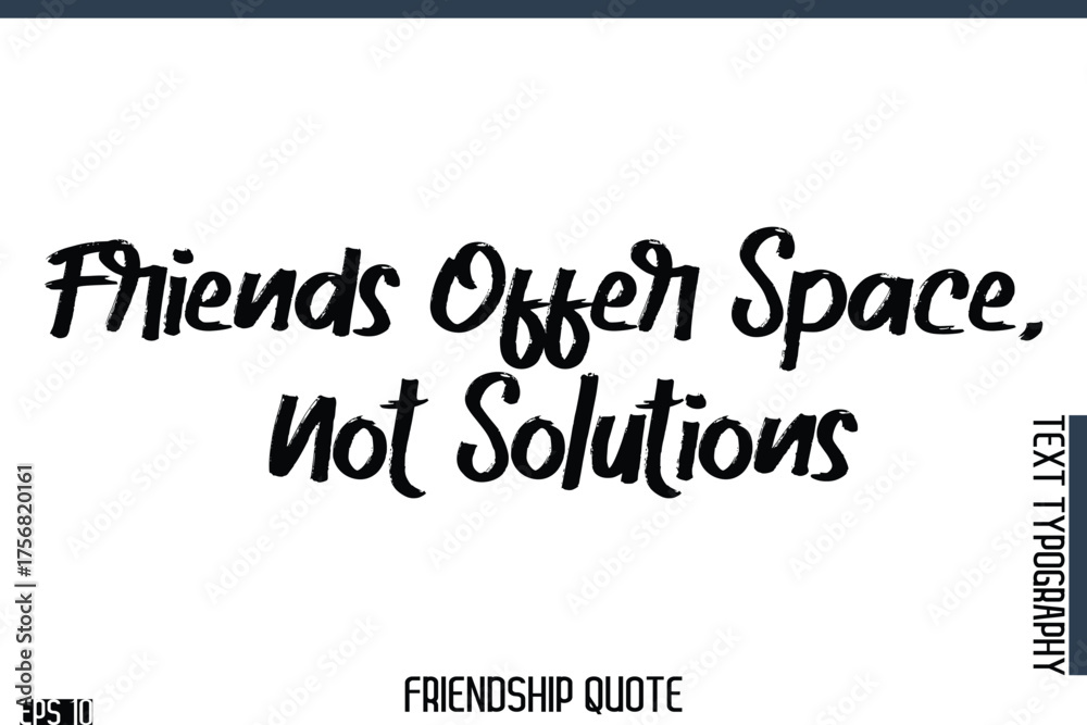 Obraz premium Friends Offer Space, Not Solutions -Famous Friendship Quote Brush Lettering Typography Text Design