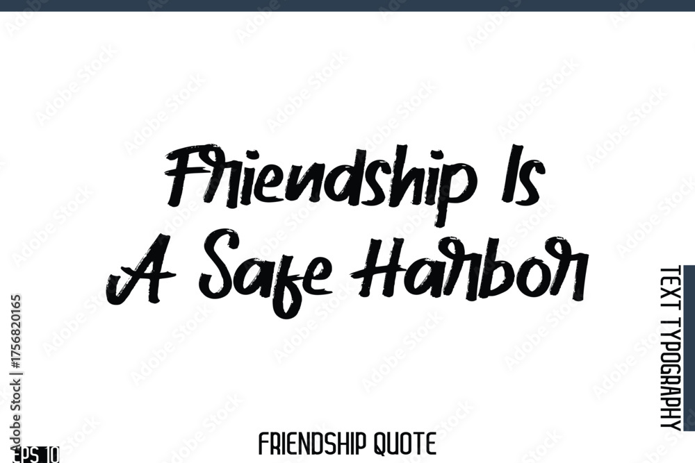 Fototapeta premium Friendship Is A Safe Harbor -Famous Friendship Quote Brush Lettering Typography Text Design