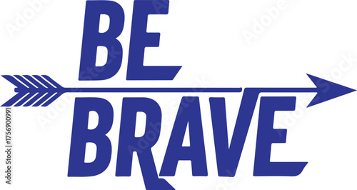 Vector art of bold blue text with an arrow graphic saying be brave