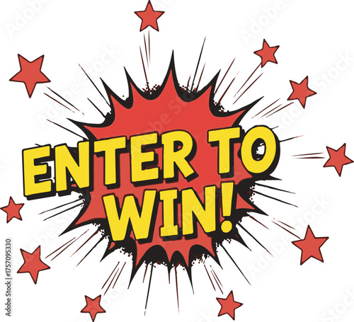 "ENTER TO WIN!" Comic pop art explosion graphic isolated on white for contest marketing