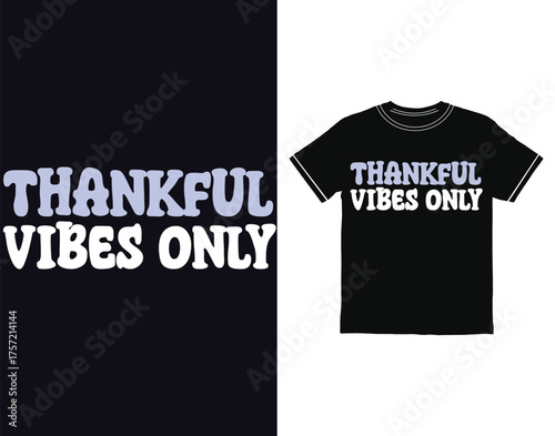Thankful Vibes Only T Shirt Design Keywords: thankful vibes only, t shirt, t shirt design