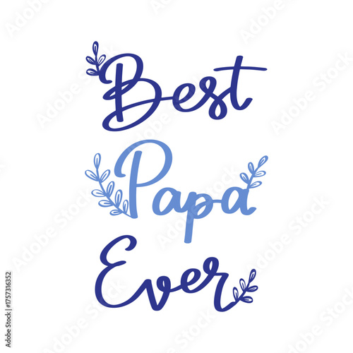 Editable best papa ever modern handwritten calligraphy, father day’s lettering typography vector