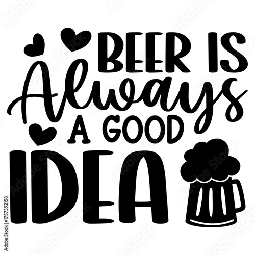 Beer is always a good idea