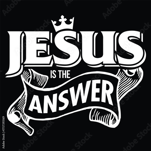 JESUS IS THE ANSWER CHRISTIAN QUOTE DESIGN
