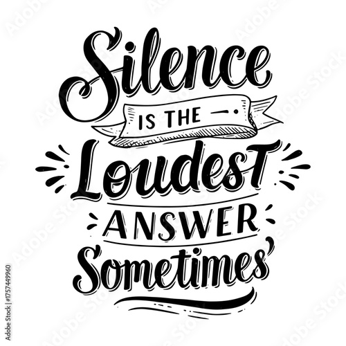 Silence Is The Loudest Answer Sometimes Inspirational Quote Typography