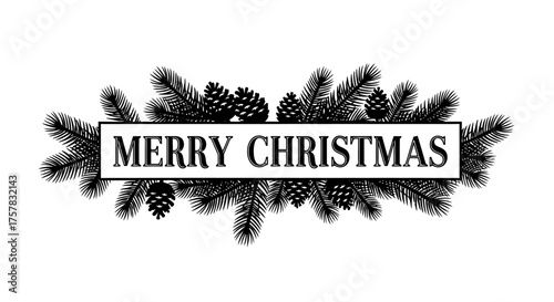 Festive fir branches and pinecones adorn a "Merry Christmas" banner, evoking holiday cheer and winter celebration.