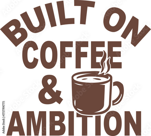 Stylish coffee quote typography for ambitious minds. Perfect for mugs, T-shirts, posters, or digital prints celebrating hustle, caffeine, and motivation.