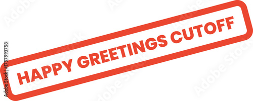 Happy Greetings Cutoff stamp indicating a deadline for festive season submissions
