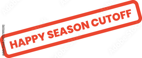 This important Happy Season Cutoff stamp signifies a crucial deadline for seasonal orders or special promotions