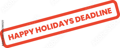 The prominent red Happy Holidays Deadline stamp clearly communicates an important seasonal cutoff for timely submissions