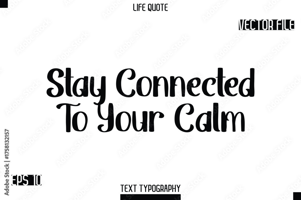 Fototapeta premium Stay Connected To Your Calm -Modern Aesthetic Life Quotes Bold Retro Style Typography Vector Text Sign