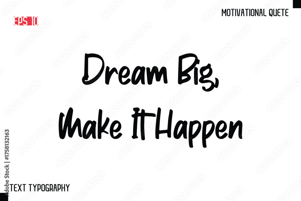Fototapeta premium Dream Big, Make It Happen -Motivational saying Stylish Text Calligraphy Vector