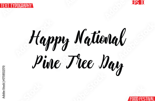 Happy National Pine Tree Day Modern Cursive Calligraphy Text -Food Festival Name