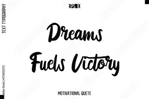 Dreams Fuels Victory   -Motivation Vector Bold Cursive Text Hand Lettering For Daily Inspiration Posters