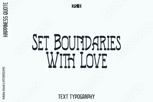 Set Boundaries With Love   -Self-Love Retro Style Typography Lettering Quote Vector for Modern Inspirational Lifestyle