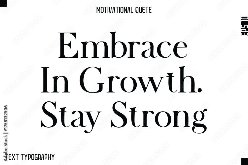 Fototapeta premium Embrace In Growth. Stay Strong -Minimal Motivational Quote Poster with Modern Bold Typography