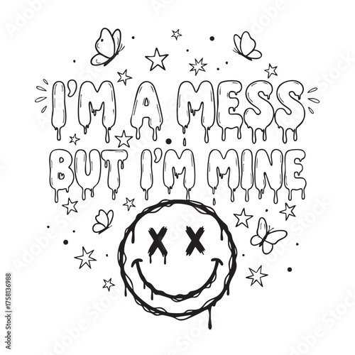 Vector art of im a mess but im mine with smiley face and butterflies on