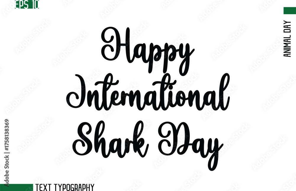Fototapeta premium Happy International Shark Day Animal Day In Cursive Text Typography Design