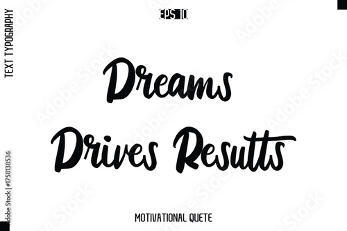 Dreams Drives Results  -Motivation Vector Bold Cursive Text Hand Lettering For Daily Inspiration Posters