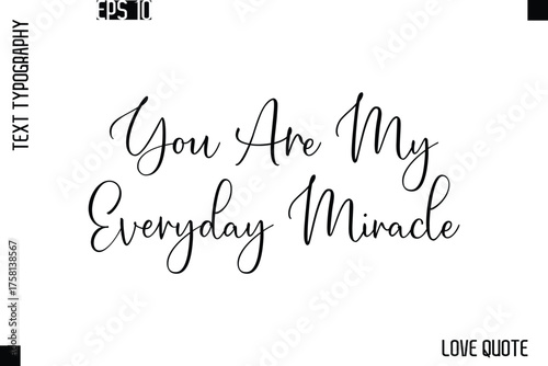 You Are My Everyday Miracle   -Love Saying Vector Handwritten Cursive Lettering Design