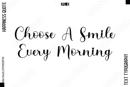 Choose A Smile Every Morning   -Happiness Quote Premium Cursive Typography Alphabetical Lettering