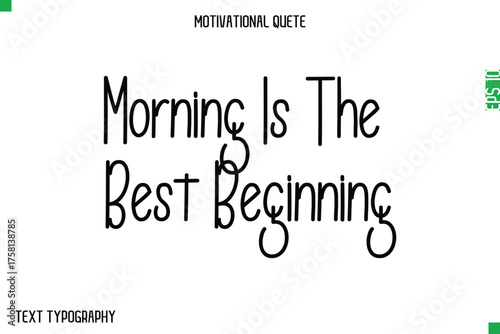 Morning Is The Best Beginning  -Modern Typography Text Of Morning and Daily Motivation Quotes