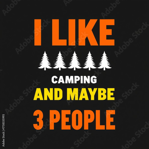 I like camping and maybe 3 people, a funny camping design with pine tree illustration