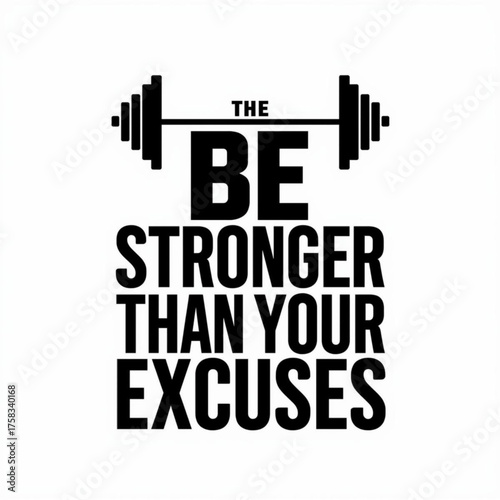 The be stronger than your excuses motivational quote