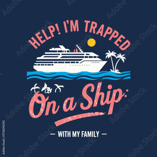 Help im trapped on a ship with my family cruise design with ship, sun and palm trees