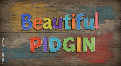 Colorful text on wood beautiful pidgin for creative communication