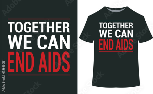 World aids day vector art of together we can end aids slogan on a black tshirt and graphic design eps10
