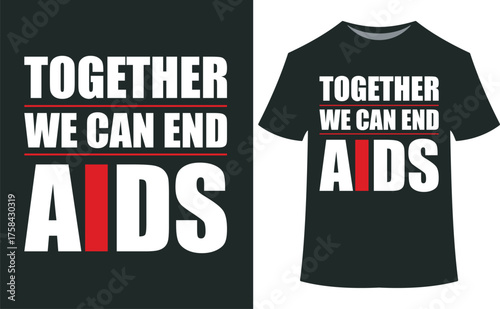 World aids day vector art of together we can end aids slogan on a dark tshirt and graphic design eps10