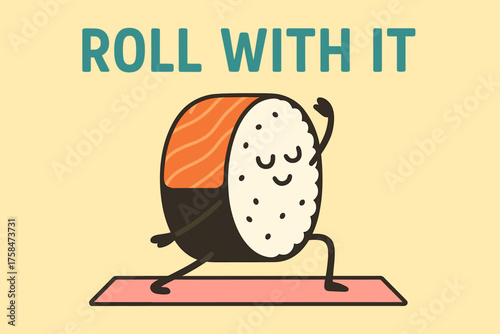 Funny banner of sushi roll doing yoga with text ROLL WITH IT flat vector illustration style simple minimal humor bright pastel background