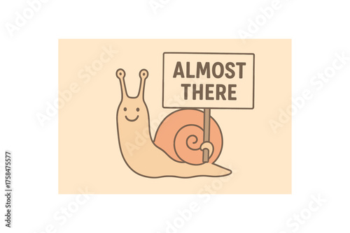 Funny banner of smiling snail carrying sign ALMOST THERE flat vector illustration style soft pastel tones humorous motivational message minimal style