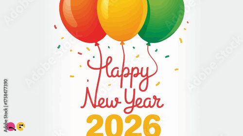 Happy new year 2026 with colorful balloons and confetti