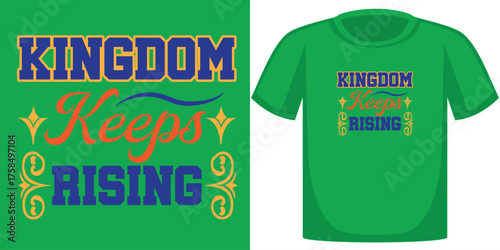 “KINGDOM Keeps RISING” Inspirational Typography for Faith-Based Apparel, Empowerment Merch, Spiritual Branding, and Uplifting Decorative Graphic Design Projects