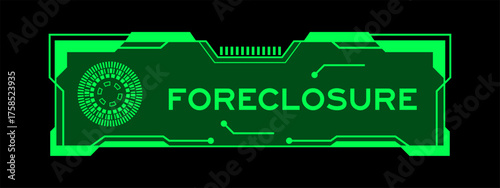Green color of futuristic hud banner that have word foreclosure on user interface screen on black background