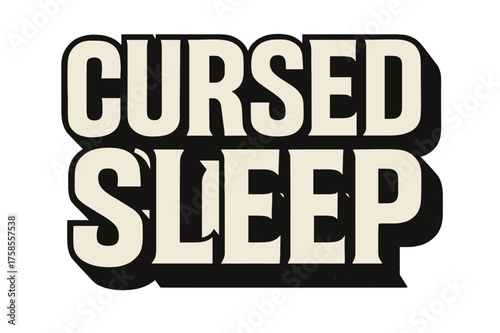 Cursed Sleep Typography. Cursed Sleep ? Bold Block Lettering, stacked uppercase with massive heavy outlines, flat shadow effect, geometric blocky forms,