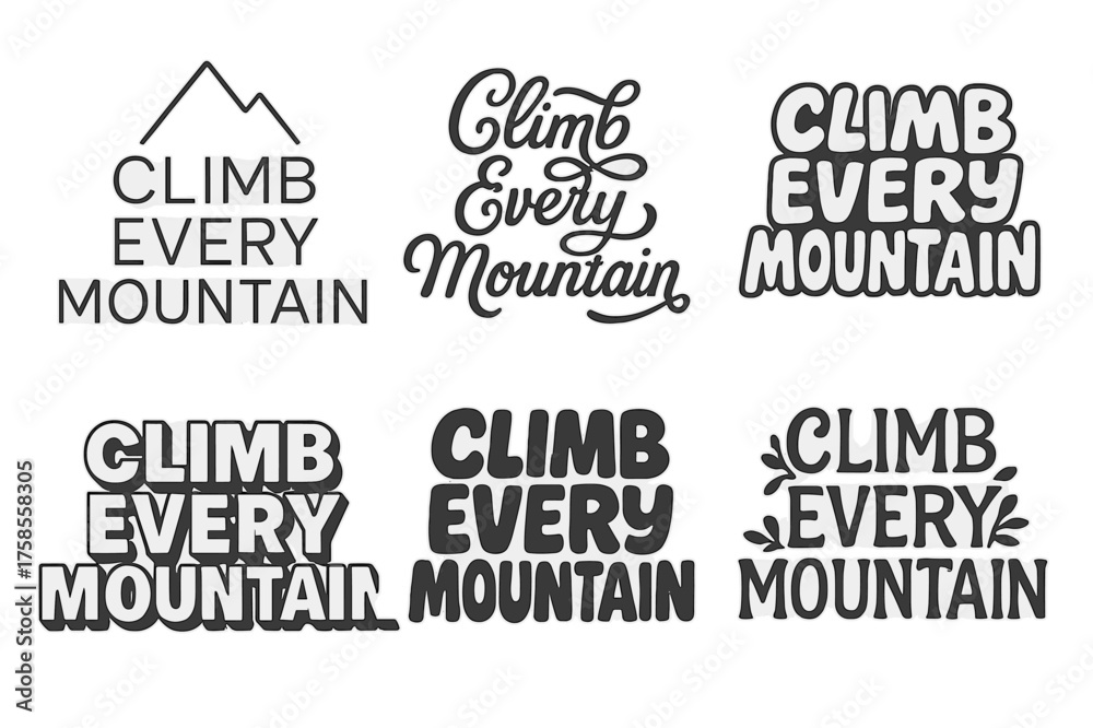 Obraz premium Diverse Lettering Styles. Climb every mountain. Set lettering. harmonious lettering variations of the same emblematic concept (Modern minimal