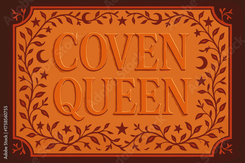 Coven Queen Poster. Coven Queen ? Poster Layout: framed composition with tall decorative serif; embossed look with subtle shadow; soft textured background;