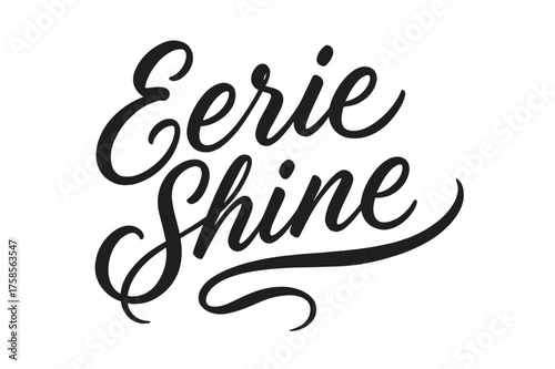Eerie Script Glow. Eerie Shine ? Script Hand-Lettering, flowing brush-style cursive with smooth connectors, arched composition, sweeping tails resembling